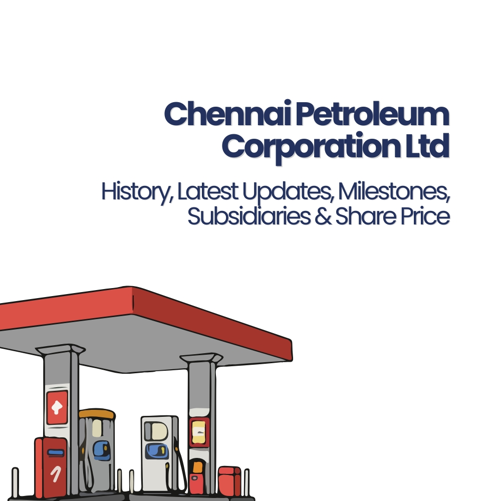 Featured image for Chennai Petroleum Corporation Ltd.- History, Latest Updates, Milestones, Subsidiaries & Share Price